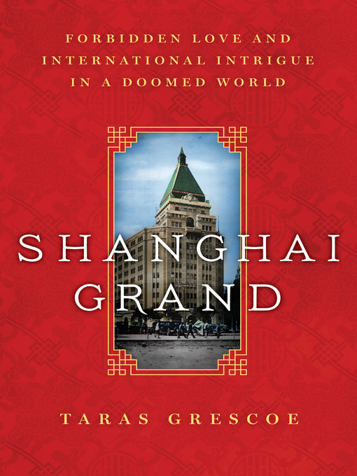 Title details for Shanghai Grand by Taras Grescoe - Wait list